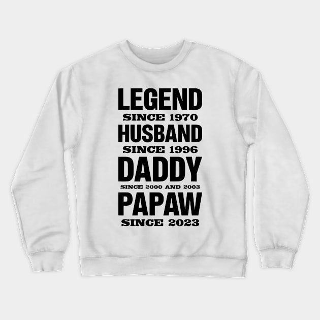 Legend Since 1970, Husband Since 1996, Daddy Since 2000 and 2003 , Papaw Since 2023 Crewneck Sweatshirt by styleandlife